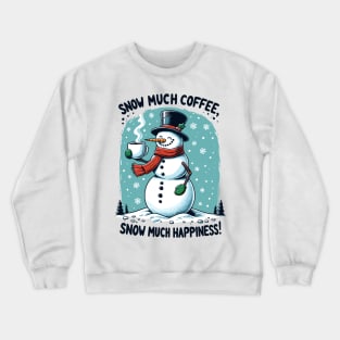 Snow much coffee, snow much happiness - Snowman caffeine addict black Crewneck Sweatshirt